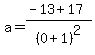 a=%28-13%2B17%29%2F%280%2B1%29%5E2