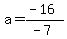 a=%28-16%29%2F%28-7%29