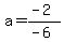 a=%28-2%29%2F%28-6%29