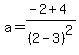 a=%28-2%2B4%29%2F%282-3%29%5E2
