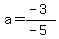 a=%28-3%29%2F%28-5%29
