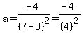 a=%28-4%29%2F%287-3%29%5E2=%28-4%29%2F%284%29%5E2