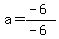 a=%28-6%29%2F%28-6%29
