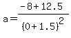 a=%28-8%2B12.5%29%2F%280%2B1.5%29%5E2