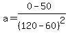 a=%280-50%29%2F%28120-60%29%5E2