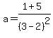 a=%281%2B5%29%2F%283-2%29%5E2