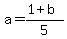 a=%281%2Bb%29%2F5
