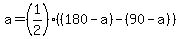 a=%281%2F2%29%28%28180-a%29-%2890-a%29%29