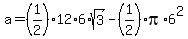 a=%281%2F2%2912%2A6%2A+sqrt%283%29-%281%2F2%29pi%2A6%5E2