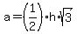 a=%281%2F2%29h%2Asqrt%283%29