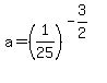 a=%281%2F25%29%5E%28-3%2F2%29