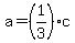 a=%281%2F3%29c