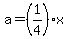 a=%281%2F4%29x