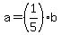 a=%281%2F5%29b