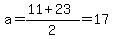 a=%2811%2B23%29%2F2=17