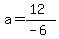a=%2812%29%2F%28-6%29