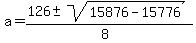 a=%28126%2B-sqrt%2815876-15776%29%29%2F%288%29