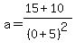 a=%2815%2B10%29%2F%280%2B5%29%5E2