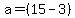 a=%2815-3%29
