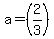 a=%282%2F3%29