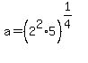 a=%282%5E2%2A5%29%5E%281%2F4%29