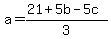 a=%2821%2B5b-5c%29%2F3