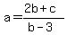 a=%282b%2Bc%29%2F%28b-3%29