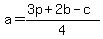 a=%283p%2B2b-c%29%2F4