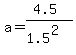 a=%284.5%29%2F%281.5%5E2%29