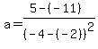 a=%285-%28-11%29%29%2F%28-4-%28-2%29%29%5E2