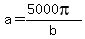 a=%285000pi%29%2Fb