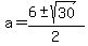 a=%286%2B-+sqrt%2830%29%29%2F2