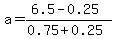 a=%286.5-0.25%29%2F%280.75%2B0.25%29
