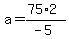 a=%2875%2A2%29%2F%28-5%29