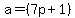 a=%287p%2B1%29