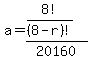 a=%288%21%2F%288+-+r%29%21%29%2F20160