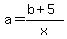 a=%28b%2B5%29%2Fx