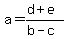 a=%28d%2Be%29%2F%28b-c%29