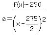 a=%28f%28x%29-290%29%2F%28x-275%2F2%29%5E2