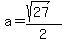 a=%28sqrt%2827%29%29%2F2