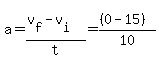 a=%28v%5Bf%5D-v%5Bi%5D%29%2Ft=%28%280-15%29%29%2F10