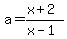 a=%28x%2B2%29%2F%28x-1%29