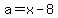 a=+x-8