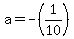 a=-%281%2F10%29
