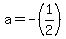 a=-%281%2F2%29