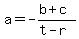 a=-%28b%2Bc%29%2F%28t-r%29