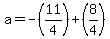 a=-+%2811%2F4%29%2B%288%2F4%29