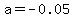 a=-0.05