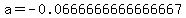 a=-0.0666666666666667