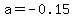 a=-0.15